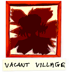 VACANT VILLAGE